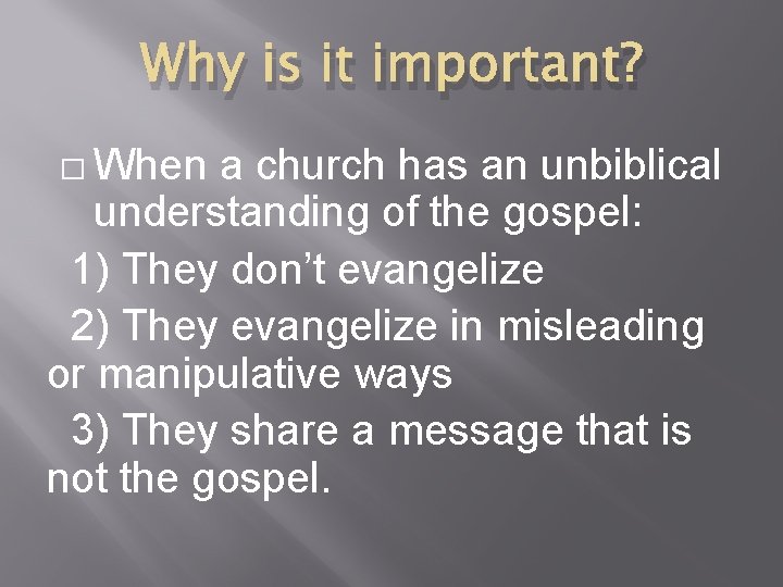 Why is it important? � When a church has an unbiblical understanding of the