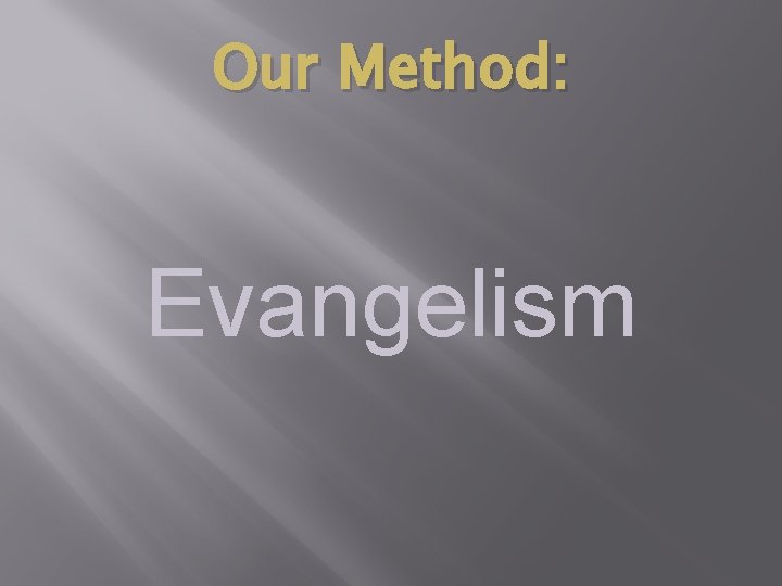 Our Method: Evangelism 
