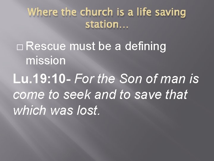 Where the church is a life saving station… � Rescue must be a defining