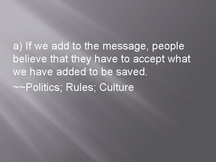 a) If we add to the message, people believe that they have to accept