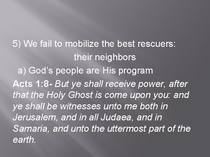 5) We fail to mobilize the best rescuers: their neighbors a) God’s people are
