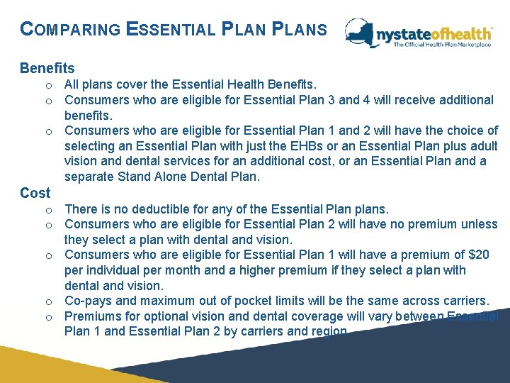 COMPARING ESSENTIAL PLANS Benefits o All plans cover the Essential Health Benefits. o Consumers COMPARING ESSENTIAL PLANS Benefits o All plans cover the Essential Health Benefits. o Consumers