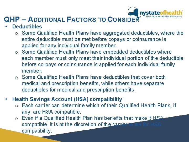 QHP – ADDITIONAL FACTORS TO CONSIDER • Deductibles o Some Qualified Health Plans have QHP – ADDITIONAL FACTORS TO CONSIDER • Deductibles o Some Qualified Health Plans have