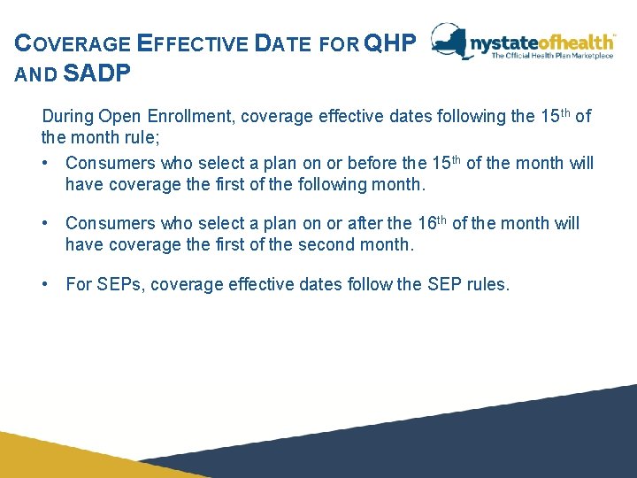 COVERAGE EFFECTIVE DATE FOR QHP AND SADP During Open Enrollment, coverage effective dates following COVERAGE EFFECTIVE DATE FOR QHP AND SADP During Open Enrollment, coverage effective dates following