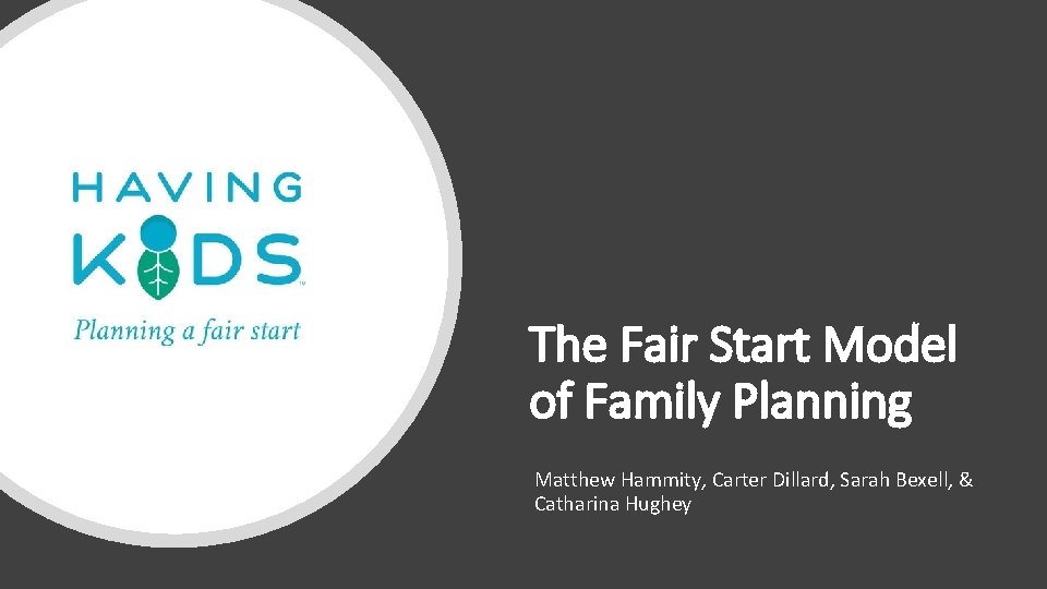 The Fair Start Model of Family Planning Matthew Hammity, Carter Dillard, Sarah Bexell, &