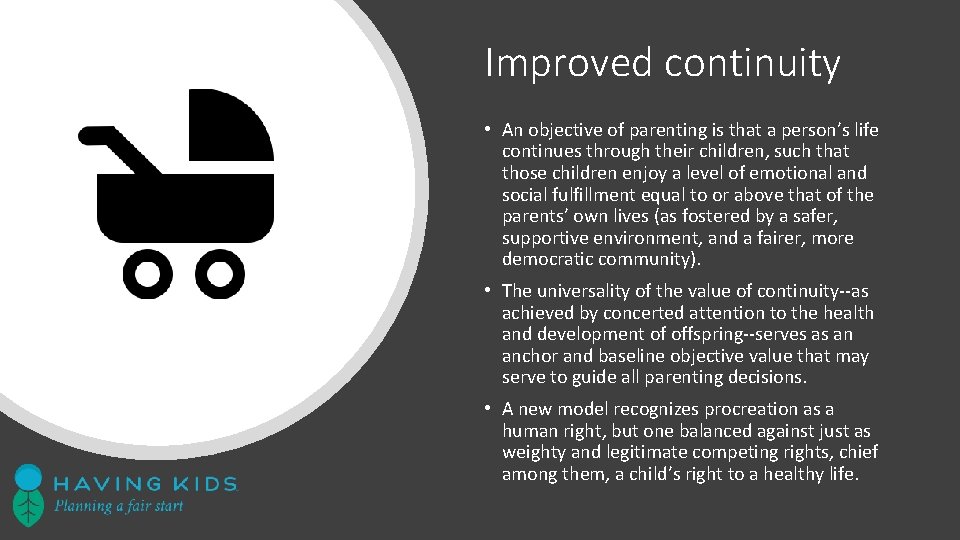 Improved continuity • An objective of parenting is that a person’s life continues through