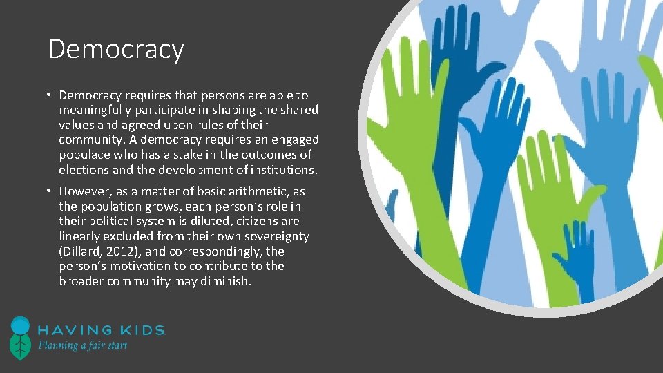Democracy • Democracy requires that persons are able to meaningfully participate in shaping the