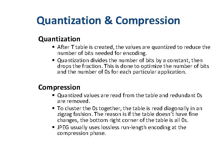 Quantization & Compression Quantization § After T table is created, the values are quantized