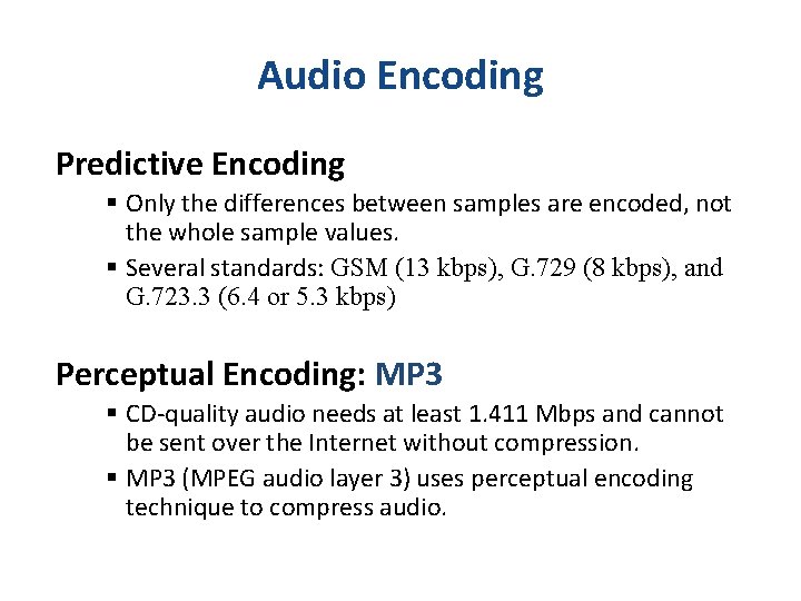Audio Encoding Predictive Encoding § Only the differences between samples are encoded, not the