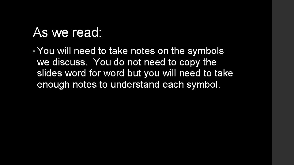 As we read: • You will need to take notes on the symbols we