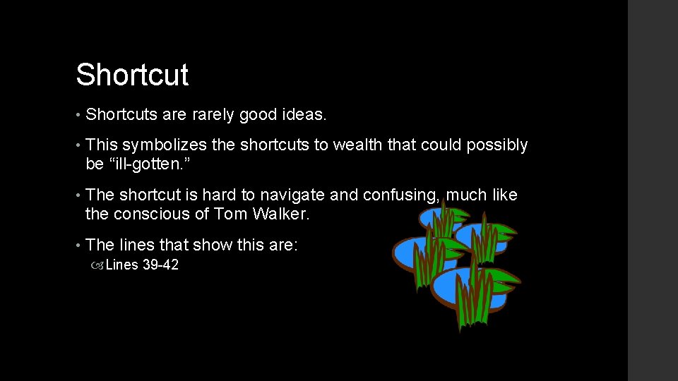 Shortcut • Shortcuts are rarely good ideas. • This symbolizes the shortcuts to wealth