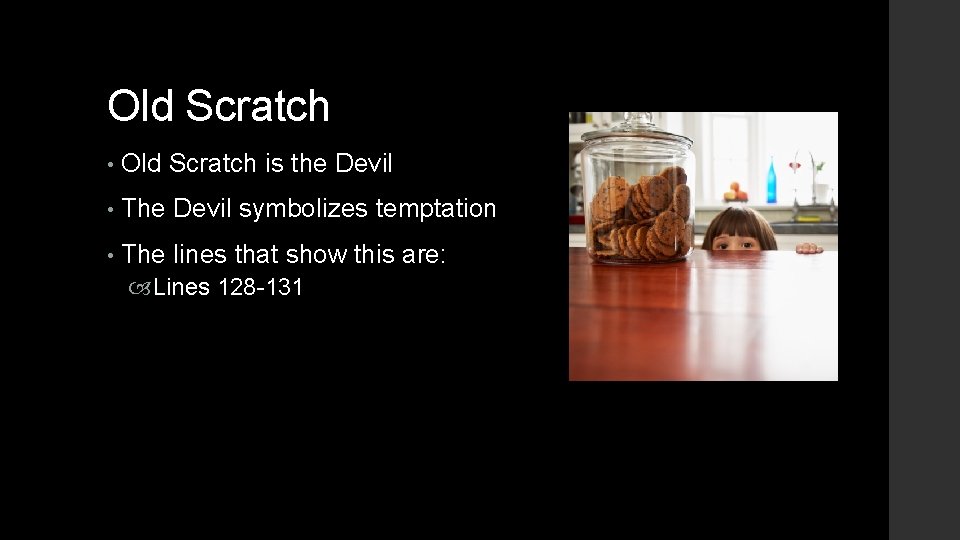 Old Scratch • Old Scratch is the Devil • The Devil symbolizes temptation •