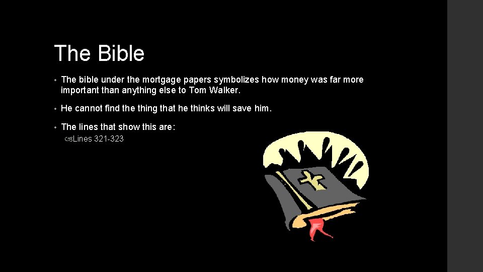 The Bible • The bible under the mortgage papers symbolizes how money was far