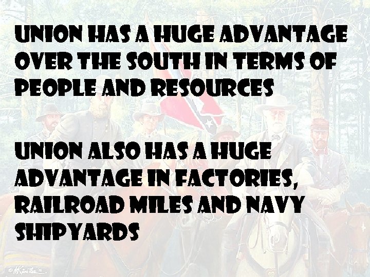 Union has a huge advantage over the South in terms of people and resources