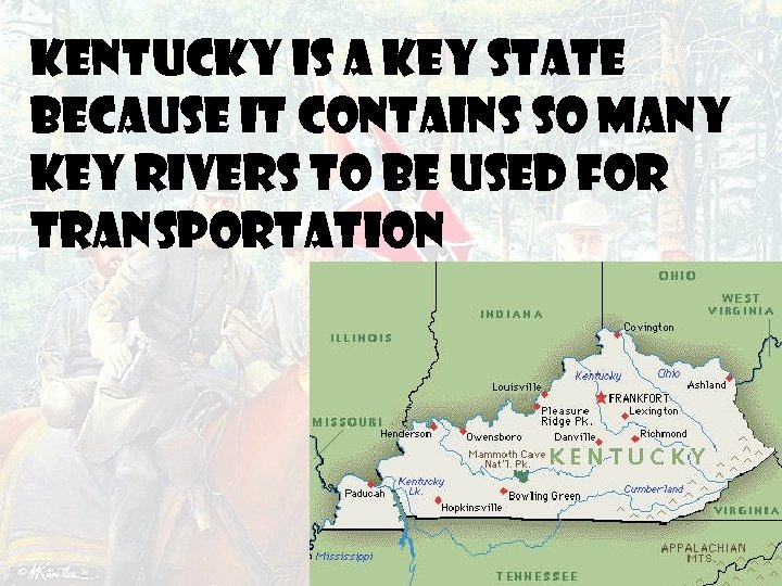 Kentucky is a key state because it contains so many key rivers to be