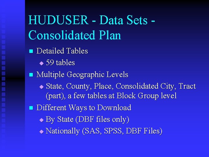 HUDUSER - Data Sets - Consolidated Plan n Detailed Tables u 59 tables Multiple