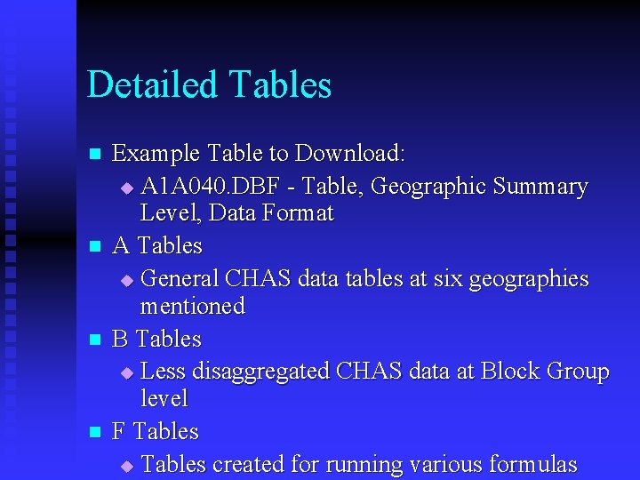 Detailed Tables n n Example Table to Download: u A 1 A 040. DBF