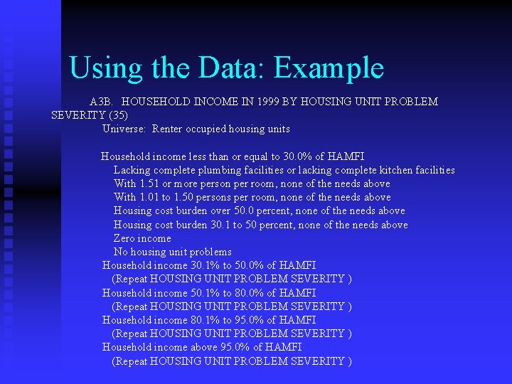 Using the Data: Example A 3 B. HOUSEHOLD INCOME IN 1999 BY HOUSING UNIT