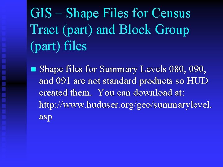 GIS – Shape Files for Census Tract (part) and Block Group (part) files n