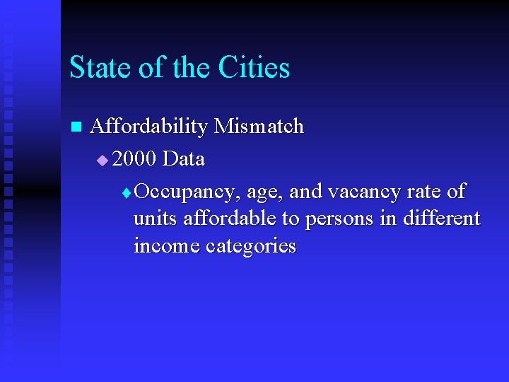 State of the Cities n Affordability Mismatch u 2000 Data t Occupancy, age, and