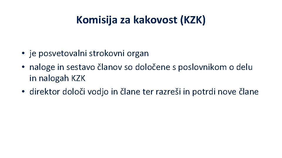 Komisija za kakovost (KZK) • je posvetovalni strokovni organ • naloge in sestavo članov