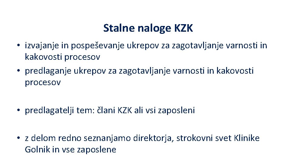 Stalne naloge KZK • izvajanje in pospeševanje ukrepov za zagotavljanje varnosti in kakovosti procesov