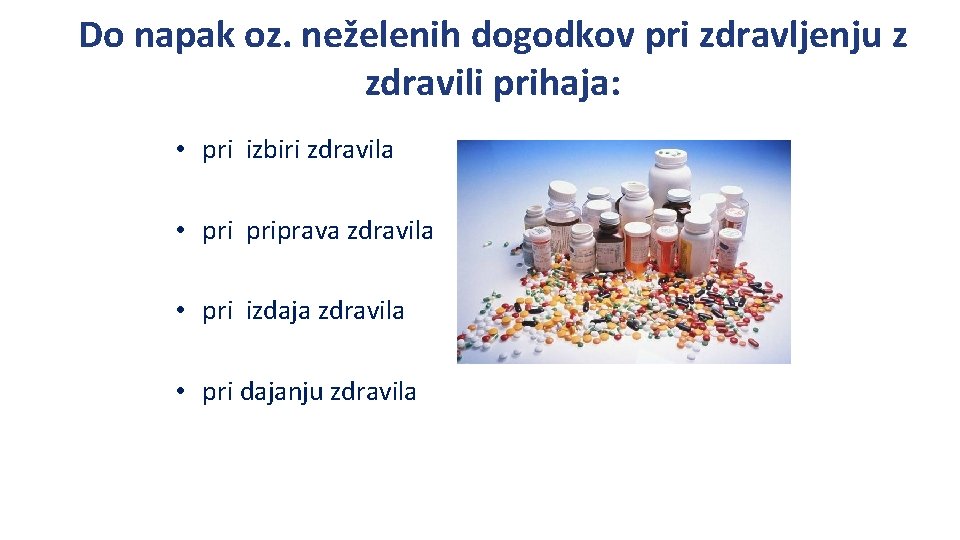 Do napak oz. neželenih dogodkov pri zdravljenju z zdravili prihaja: • pri izbiri zdravila