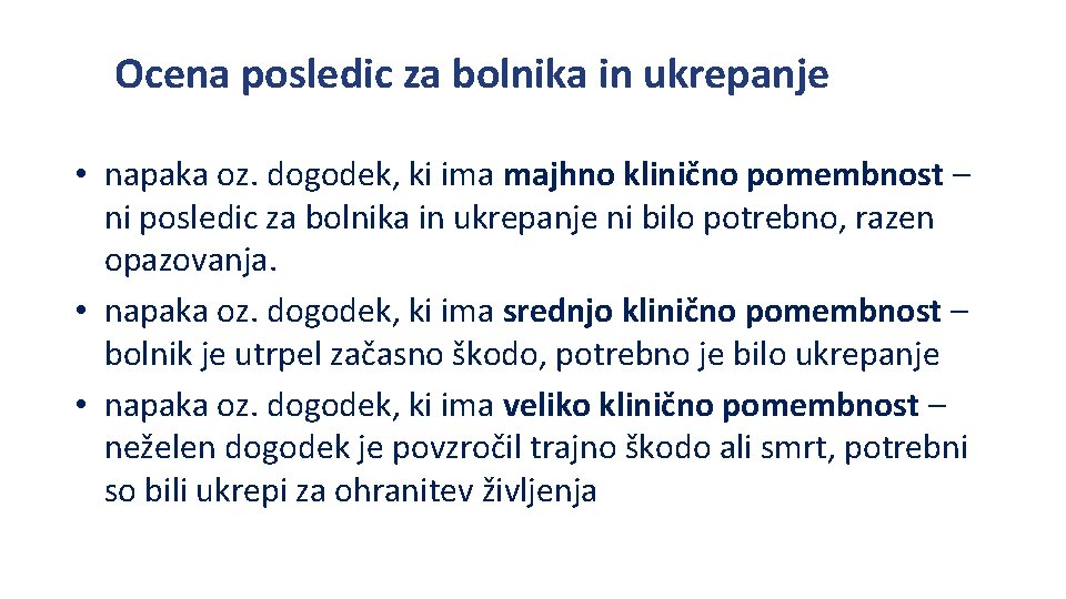 Ocena posledic za bolnika in ukrepanje • napaka oz. dogodek, ki ima majhno klinično