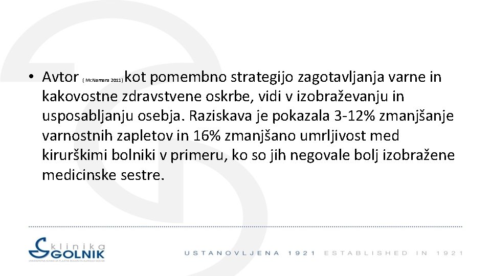  • Avtor kot pomembno strategijo zagotavljanja varne in kakovostne zdravstvene oskrbe, vidi v