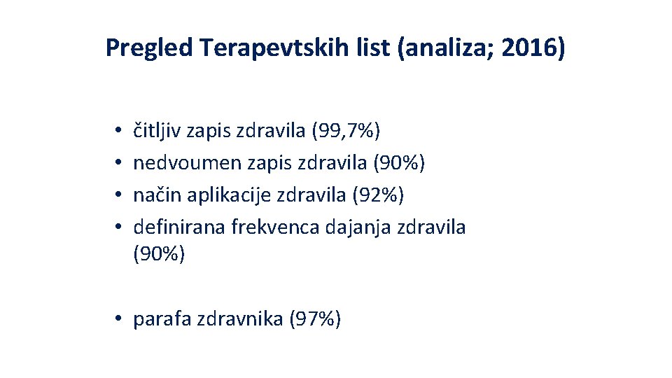 Pregled Terapevtskih list (analiza; 2016) • • čitljiv zapis zdravila (99, 7%) nedvoumen zapis