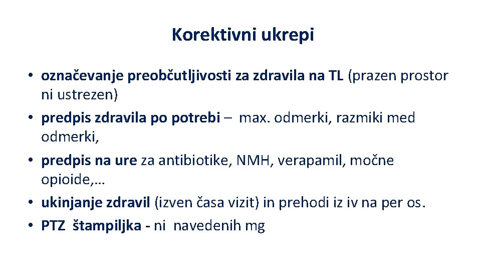  Korektivni ukrepi • označevanje preobčutljivosti za zdravila na TL (prazen prostor ni ustrezen)