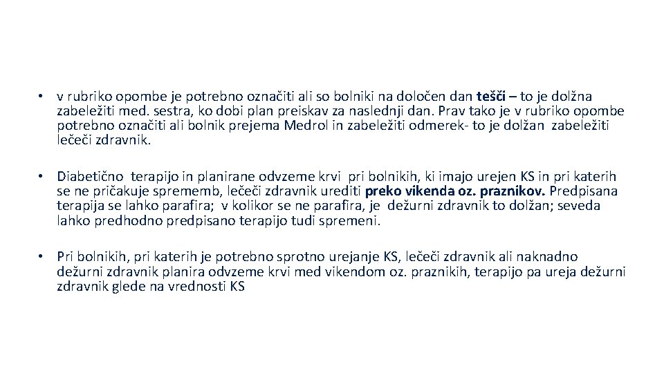  • v rubriko opombe je potrebno označiti ali so bolniki na določen dan