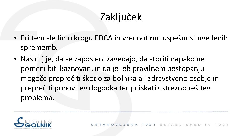Zaključek • Pri tem sledimo krogu PDCA in vrednotimo uspešnost uvedenih sprememb. • Naš