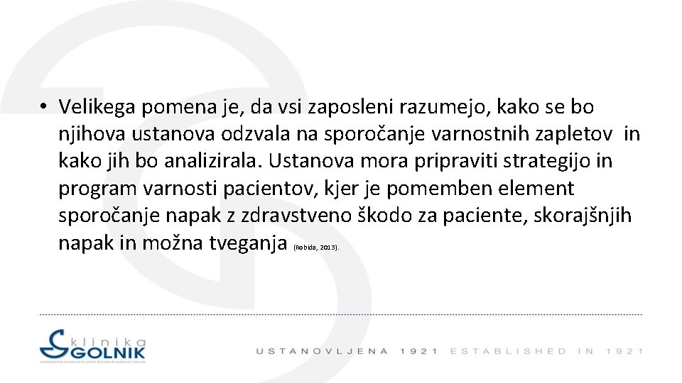  • Velikega pomena je, da vsi zaposleni razumejo, kako se bo njihova ustanova