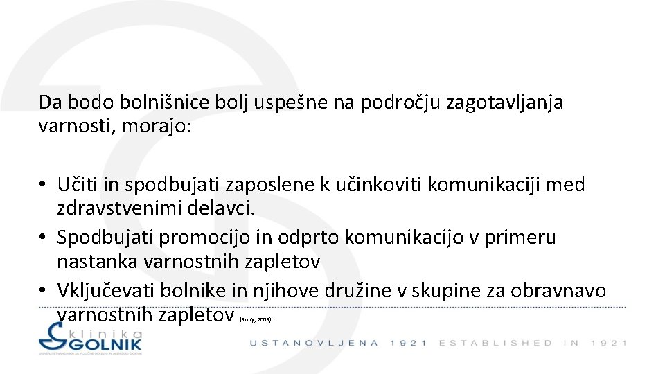 Da bodo bolnišnice bolj uspešne na področju zagotavljanja varnosti, morajo: • Učiti in spodbujati