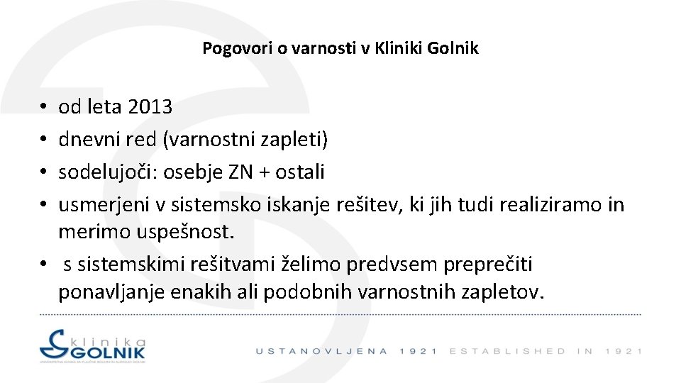 Pogovori o varnosti v Kliniki Golnik od leta 2013 dnevni red (varnostni zapleti) sodelujoči: