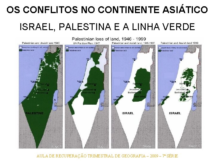 OS CONFLITOS NO CONTINENTE ASIÁTICO ISRAEL, PALESTINA E A LINHA VERDE AULA DE RECUPERAÇÃO OS CONFLITOS NO CONTINENTE ASIÁTICO ISRAEL, PALESTINA E A LINHA VERDE AULA DE RECUPERAÇÃO
