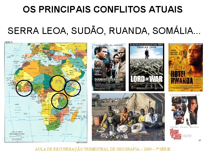 OS PRINCIPAIS CONFLITOS ATUAIS SERRA LEOA, SUDÃO, RUANDA, SOMÁLIA. . . AULA DE RECUPERAÇÃO OS PRINCIPAIS CONFLITOS ATUAIS SERRA LEOA, SUDÃO, RUANDA, SOMÁLIA. . . AULA DE RECUPERAÇÃO