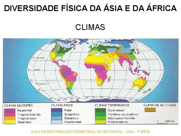 DIVERSIDADE FÍSICA DA ÁSIA E DA ÁFRICA CLIMAS AULA DE RECUPERAÇÃO TRIMESTRAL DE GEOGRAFIA DIVERSIDADE FÍSICA DA ÁSIA E DA ÁFRICA CLIMAS AULA DE RECUPERAÇÃO TRIMESTRAL DE GEOGRAFIA