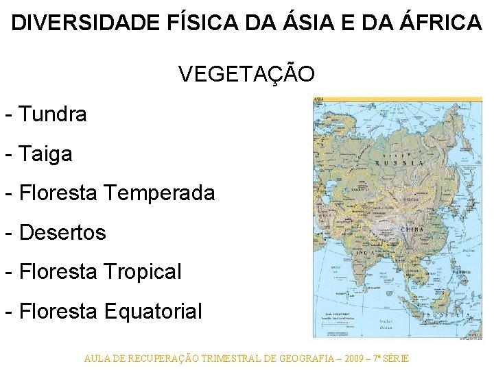 DIVERSIDADE FÍSICA DA ÁSIA E DA ÁFRICA VEGETAÇÃO - Tundra - Taiga - Floresta DIVERSIDADE FÍSICA DA ÁSIA E DA ÁFRICA VEGETAÇÃO - Tundra - Taiga - Floresta