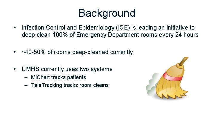 Background • Infection Control and Epidemiology (ICE) is leading an initiative to deep clean Background • Infection Control and Epidemiology (ICE) is leading an initiative to deep clean