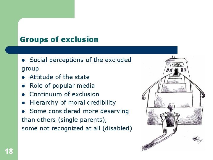 Groups of exclusion Social perceptions of the excluded group l Attitude of the state