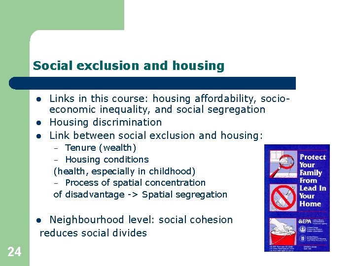 Social exclusion and housing l l l Links in this course: housing affordability, socioeconomic