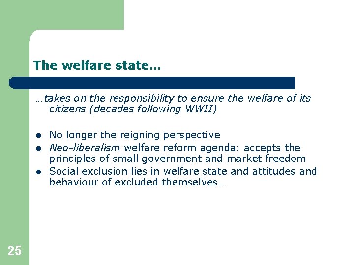 The welfare state… …takes on the responsibility to ensure the welfare of its citizens