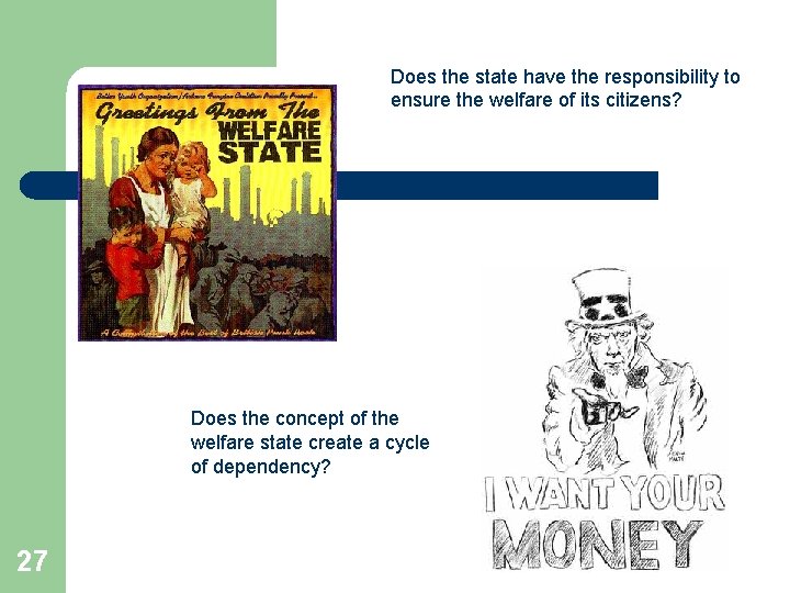 Does the state have the responsibility to ensure the welfare of its citizens? Does