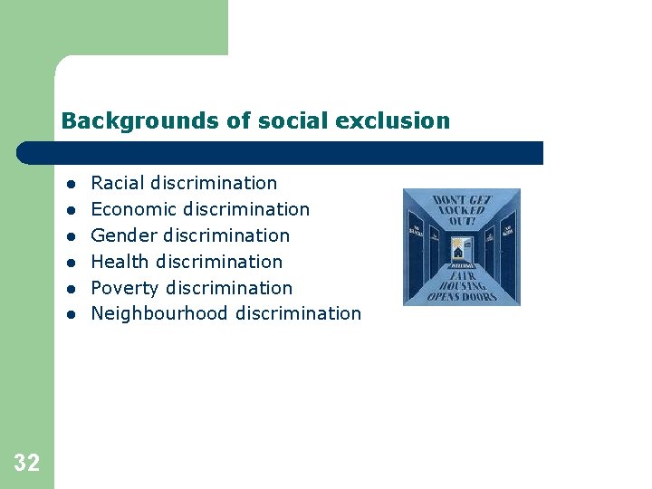 Backgrounds of social exclusion l l l 32 Racial discrimination Economic discrimination Gender discrimination