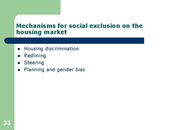 Mechanisms for social exclusion on the housing market l l 33 Housing discrimination Redlining