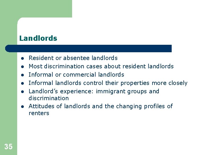 Landlords l l l 35 Resident or absentee landlords Most discrimination cases about resident