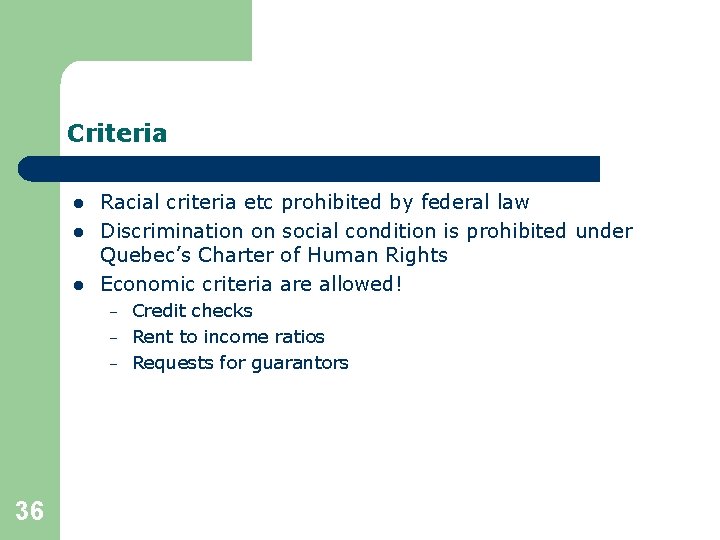 Criteria l l l Racial criteria etc prohibited by federal law Discrimination on social