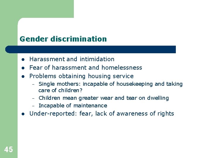 Gender discrimination l l l Harassment and intimidation Fear of harassment and homelessness Problems